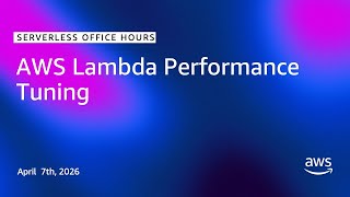 AWS Lambda Performance Tuning | Serverless Office Hours
