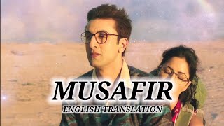 Musafir - English Translation | Tushar Joshi, Amitabh Bhattacharya, Pritam | Jagga Jasoos