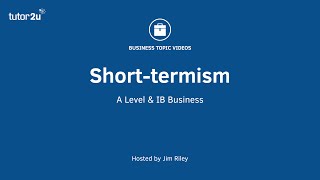Short-termism Explained | Business Strategy
