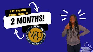I FINISHED MY ENTIRE MASTERS PROGRAM IN 2 MONTHS | WGU: Curriculum and Instruction
