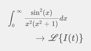 Let's lose Brain cells: Integrating sin^2(x)/x^2(x^2+1) from 0 to infinity using Laplace Transform