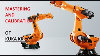 MASTERING AND CALIBRATION OF KUKA KR 16