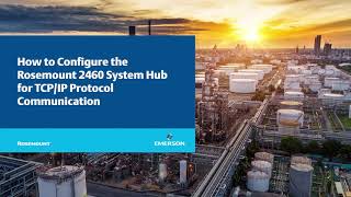 How to Configure the Rosemount 2460 System Hub for TCP/IP Protocol Communication