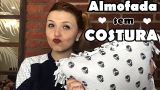 DIY - ALMOFADA SEM COSTURA| NAHDICAS DIY - ALMOFADA SEM COSTURA| NAHDICAS