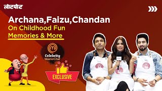 Celebrity MasterChef | Archana, Faizu, Chandan On Childhood Fun Memories \u0026 More