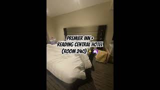 Unboxing Premier Inn (Reading Central Hotel) - Room 240 ✨#premierinn #hotel #reading #premierhotels