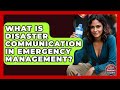 What Is Disaster Communication in Emergency Management? | Your Emergency Planner