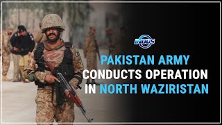 PAKISTAN ARMY CONDUCTS OPERATION IN NORTH WAZIRISTAN | Indus News