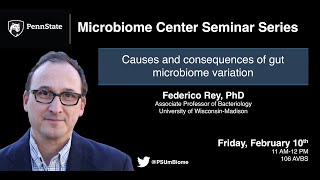 Causes and consequences of gut microbiome variation | Federico Rey, PhD, UW-Madison