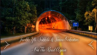 Jarkko Yli - Sikkilä \u0026 Soiva Orkesteri - On The Road Again (lyrics)