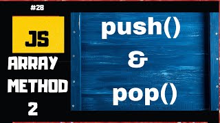 Push and Pop Array Methods in JavaScript Explained| JavaScript Array Methods part 2