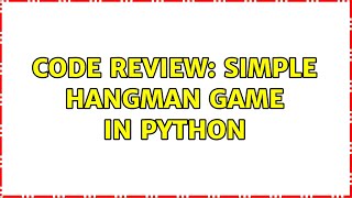 Code Review: Simple Hangman game in Python