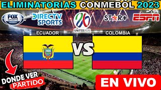 Ecuador vs. Colombia en vivo, donde ver, a que hora juega ecuador vs colombia Eliminatorias Conmebol