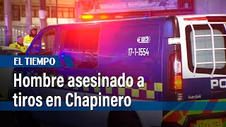Hombre asesinado a tiros en Chapinero | El Tiempo