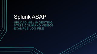 Splunk how to upload / ingest the stats command example log data to your Splunk instance
