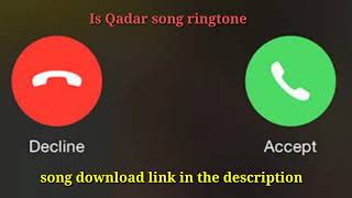 Is Qadar song ringtone /yt song