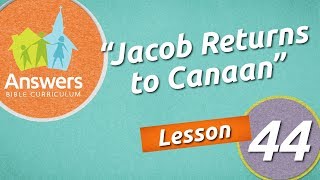 Jacob Returns to Canaan | Answers Bible Curriculum: Lesson 44