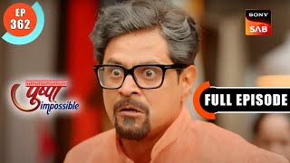 Dilip Ka Asli Chehra | Pushpa Impossible | Ep 352 | Full Episode | 22 July 2023