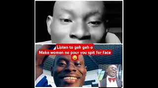 Listen to geh geh o,Make women no pour you spit for face😂.#comedyvideo #gehgeh #funnyvideo #shenk