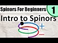 Spinors for Beginners 1: Introduction (Overview + Table of Contents for video series)