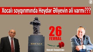 Xocalı soyqırımında Heydər Əliyevin rolu varmı??