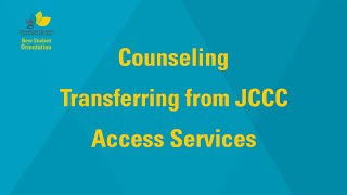 JCCC New Student Orientation - Counseling, Transferring from JCCC, and Access Services