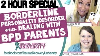 Borderline Personality Disorder + Coping with a BPD Parent  (2 Hour Special)