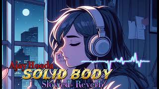 Solid body // Ajay Hooda & Anjali Raghav // Raju Punjabi & Sheenam haryanvi song Slowed and Reverb