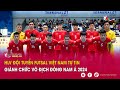 HLV đội tuyển futsal Việt Nam tự tin giành chức vô địch Đông Nam Á 2024