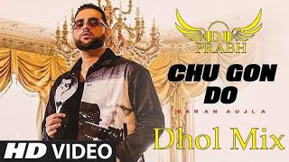 Chu Gon Do (Remix) | Karan Aujla | Dj Prabh | Latest Punjabi songs 2023