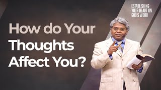 52 - How do Your Thoughts Affect You? | Establishing your heart on God's Word