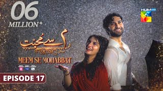 Meem Se Mohabbat - Episode 17 [CC] 11th Feb 2025 - Spons By Food Panda, Master Paints, Skin White