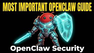 OpenClaw’s Most Important Security Video–You MUST Watch This! 100% Free MasterCLass!