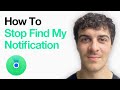 How To Stop Find My Notification Offline Finding (Full 2025 Guide)