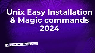 61.Unix Introduction & easy installation with magic commands 2024