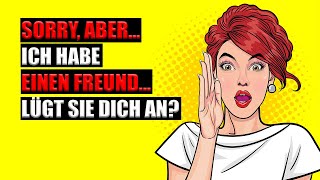 Hat sie WIRKLICH einen Freund, oder lügt sie - 3 Gründe, weshalb dir das Frauen immer wieder sagen