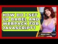 How Do I Set Up Babel And Webpack For JavaScript? - JavaScript Toolkit