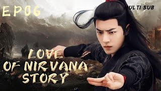 MUTLISUB【Love of Nirvana story/流水迢迢恩仇】▶EP 06💋在乱世烽火中，佳人命运多舛，爱情与权谋交织，演绎悲欢离合的传奇。/#赵丽颖/#肖战#许凯【流水迢迢】❤️热剧汇