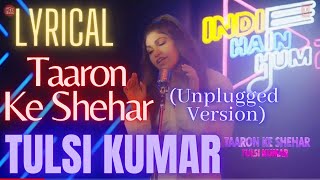 LYRICAL SONG : Taaron Ke Shehar (Unplugged Version) by Tulsi Kumar | Indie Hain Hum Season 2