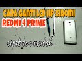 cara ganti lcd hp xiaomi redmi 4 prime