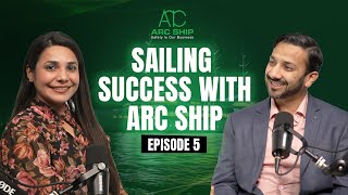 Sailing Success with ARC SHIP - Navigating Career Transitions | EP 5