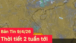 Dự báo thời tiết 2 tuần tới | Dự báo thời tiết hôm mới nhất ngày 9/4 | Dự báo thời tiết đêm nay