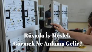 Rüyada İş ve Meslek Görmek Ne Anlama Gelir?