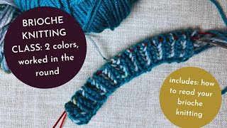 Complete Two-Color Brioche Knitting in the Round Video Tutorial, Complete with Reading Your Knitting