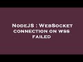 NodeJS : WebSocket connection on wss failed