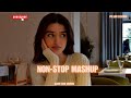 Non stop Mashup - Bollywood Mashup | Jukebox | PK Lofi Station
