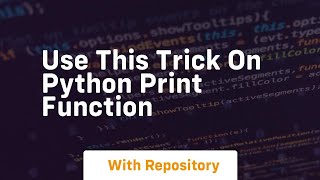 use this trick on python print function