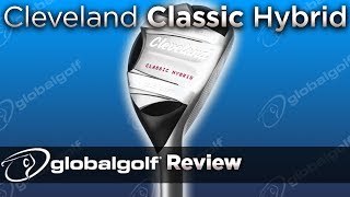 Cleveland Classic Hybrid - GlobalGolf Review