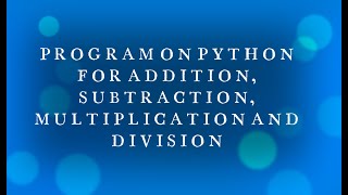 learn how to program on python to add, subtract, multiply & divide two numbers #pythonprogramming