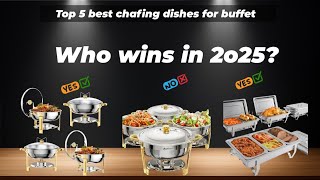 ✅Top 5 best chafing dishes for buffet [Watch This Before You Make a Choice!]